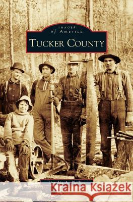 Tucker County Cynthia A Phillips 9781531612276 Arcadia Publishing Library Editions - książka