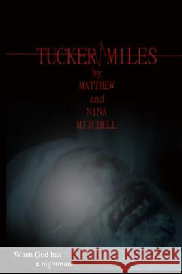 Tucker Miles: Brian VanGeem Mitchell, Matthew And Nina 9781467977982 Createspace - książka