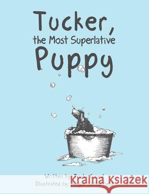 Tucker, the Most Superlative Puppy Trisha Girard 9781543438499 Xlibris - książka
