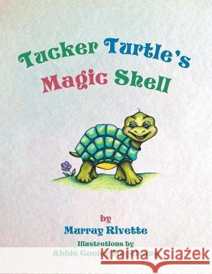 Tucker Turtle's Magic Shell Murray Rivette 9781543449136 Xlibris - książka