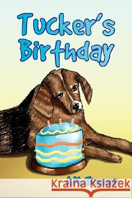 Tucker's Birthday A M Sommer 9781425789879 Xlibris - książka