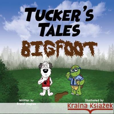 Tucker's Tales: Bigfoot Brandi Hughes Mike Hughes 9781688072787 Independently Published - książka
