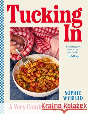 Tucking In: A Very Comforting Cookbook Sophie Wyburd 9781529909951 Ebury Publishing - książka