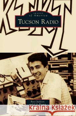 Tucson Radio Russ Jackson C. J. Brown 9781531676124 Arcadia Library Editions - książka