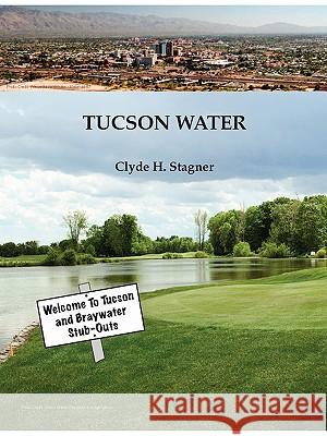 Tucson Water Clyde H. Stagner 9781425188290 Trafford Publishing - książka