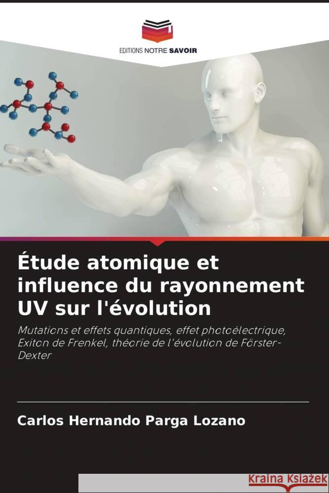 Étude atomique et influence du rayonnement UV sur l'évolution Parga Lozano, Carlos Hernando 9786206349655 Editions Notre Savoir - książka