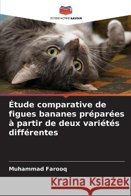 ?tude comparative de figues bananes pr?par?es ? partir de deux vari?t?s diff?rentes Muhammad Farooq 9786205671917 Editions Notre Savoir - książka