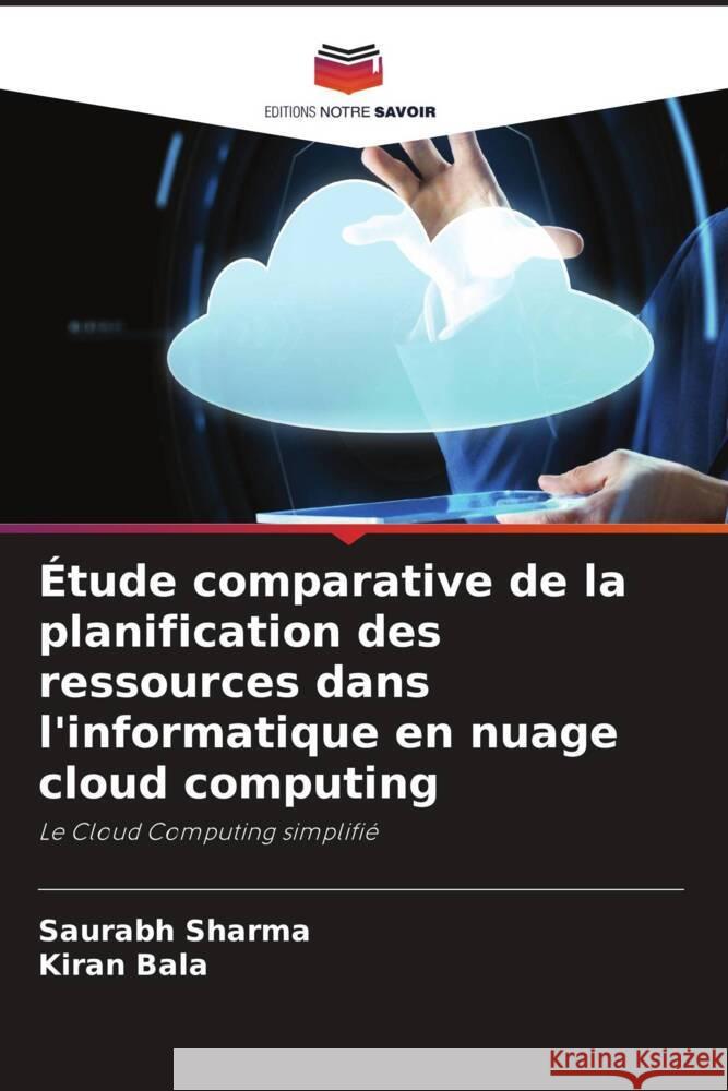 Étude comparative de la planification des ressources dans l'informatique en nuage cloud computing Sharma, Saurabh, Bala, Kiran 9786204521978 Editions Notre Savoir - książka