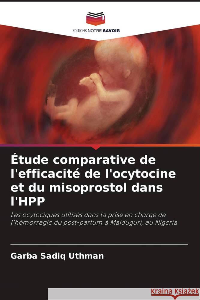 Étude comparative de l'efficacité de l'ocytocine et du misoprostol dans l'HPP Uthman, Garba Sadiq 9786208364854 Editions Notre Savoir - książka