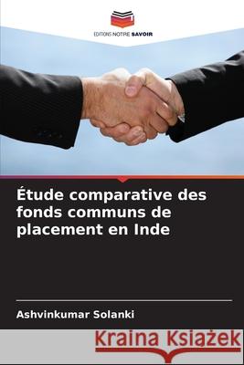 Étude comparative des fonds communs de placement en Inde Solanki, Ashvinkumar 9786200780669 Editions Notre Savoir - książka