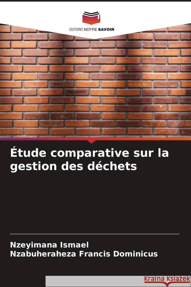 Étude comparative sur la gestion des déchets Ismael, Nzeyimana, Francis Dominicus, Nzabuheraheza 9786205107515 Editions Notre Savoir - książka