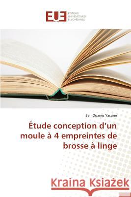 Étude conception d'un moule à 4 empreintes de brosse à linge Yassine, Ben Ouanes 9783841747228 Éditions universitaires européennes - książka