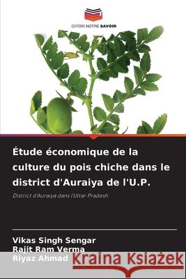 Étude économique de la culture du pois chiche dans le district d'Auraiya de l'U.P. Sengar, Vikas Singh 9786204165707 Editions Notre Savoir - książka