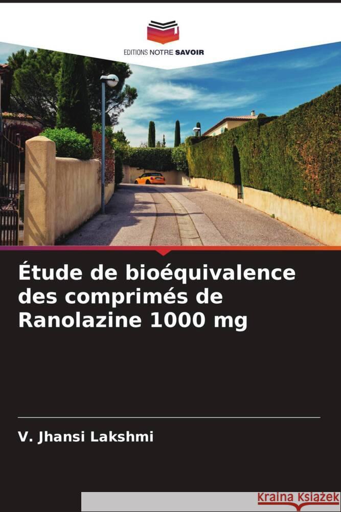 Étude de bioéquivalence des comprimés de Ranolazine 1000 mg Lakshmi, V. Jhansi 9786206483984 Editions Notre Savoir - książka