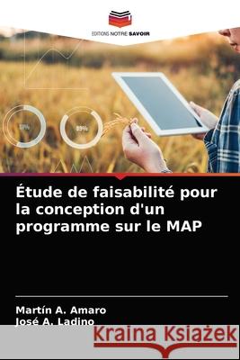Étude de faisabilité pour la conception d'un programme sur le MAP Amaro, Martín A. 9786203167078 Editions Notre Savoir - książka