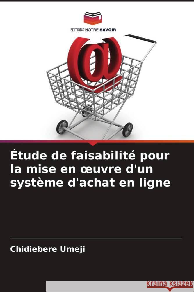 Étude de faisabilité pour la mise en oeuvre d'un système d'achat en ligne Umeji, Chidiebere 9786205469958 Editions Notre Savoir - książka