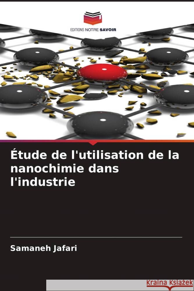?tude de l'utilisation de la nanochimie dans l'industrie Samaneh Jafari 9786208106737 Editions Notre Savoir - książka