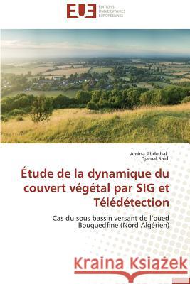 Étude de la Dynamique Du Couvert Végétal Par Sig Et Télédétection Collectif 9783841783318 Editions Universitaires Europeennes - książka