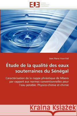 Étude de la Qualité Des Eaux Souterraines Du Sénégal Fall-J 9786131556401 Editions Universitaires Europeennes - książka