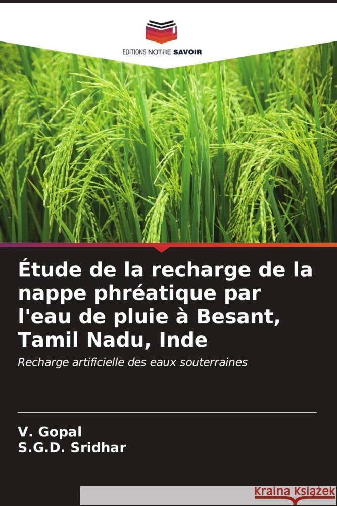 Étude de la recharge de la nappe phréatique par l'eau de pluie à Besant, Tamil Nadu, Inde Gopal, V., Sridhar, S.G.D. 9786206526872 Editions Notre Savoir - książka