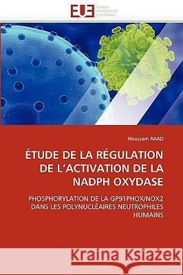 �tude de la R�gulation de l''activation de la Nadph Oxydase Raad-H 9786131516030 Omniscriptum - książka