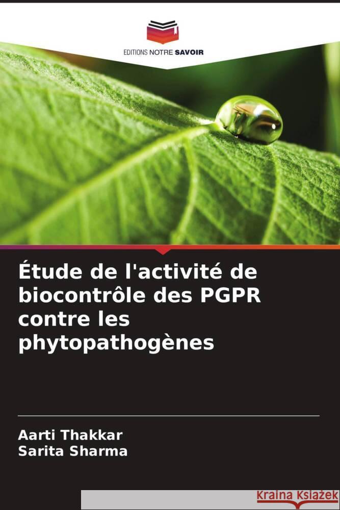 ?tude de l'activit? de biocontr?le des PGPR contre les phytopathog?nes Aarti Thakkar Sarita Sharma 9786207159246 Editions Notre Savoir - książka