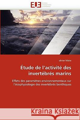 Étude de l''activité Des Invertébrés Marins Maire-O 9786131554322 Editions Universitaires Europeennes - książka