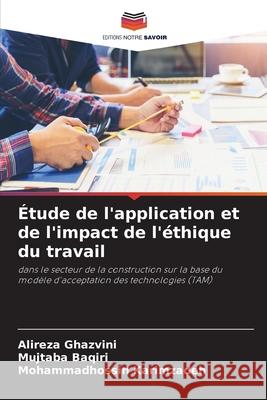 Étude de l'application et de l'impact de l'éthique du travail Ghazvini, Alireza, Baqiri, Mujtaba, Karimzadeh, Mohammadhossin 9786208723279 Editions Notre Savoir - książka