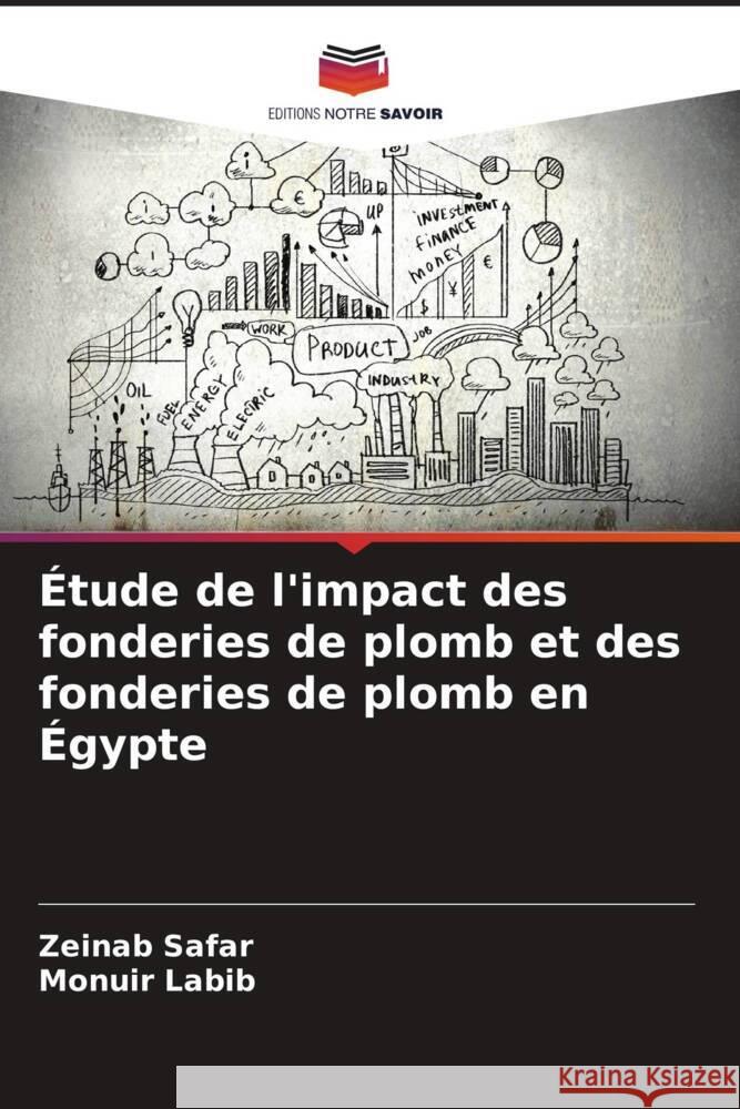 ?tude de l'impact des fonderies de plomb et des fonderies de plomb en ?gypte Zeinab Safar Monuir Labib 9786207191680 Editions Notre Savoir - książka