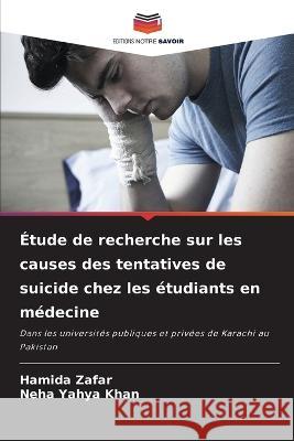 Étude de recherche sur les causes des tentatives de suicide chez les étudiants en médecine Zafar, Hamida 9786205325131 Editions Notre Savoir - książka