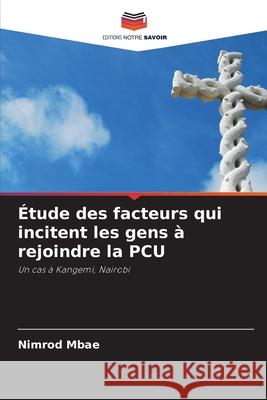 Étude des facteurs qui incitent les gens à rejoindre la PCU Mbae, Nimrod 9786209226090 Editions Notre Savoir - książka