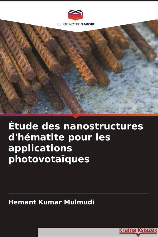 Étude des nanostructures d'hématite pour les applications photovotaïques Mulmudi, Hemant Kumar 9786208552954 Editions Notre Savoir - książka
