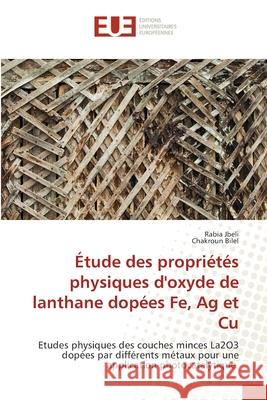 Étude des propriétés physiques d'oxyde de lanthane dopées Fe, Ag et Cu Jbeli, Rabia 9786203430721 Editions Universitaires Europeennes - książka