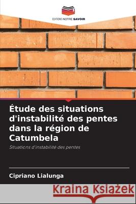 ?tude des situations d'instabilit? des pentes dans la r?gion de Catumbela Cipriano Lialunga 9786207872169 Editions Notre Savoir - książka