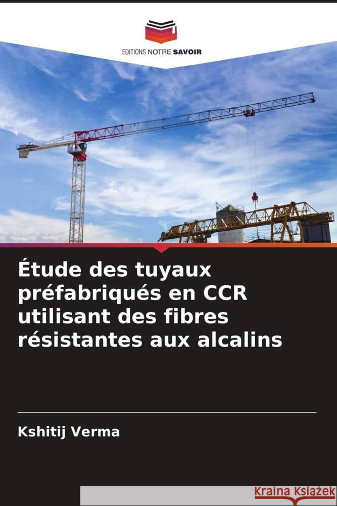 Étude des tuyaux préfabriqués en CCR utilisant des fibres résistantes aux alcalins Verma, Kshitij 9786205566695 Editions Notre Savoir - książka