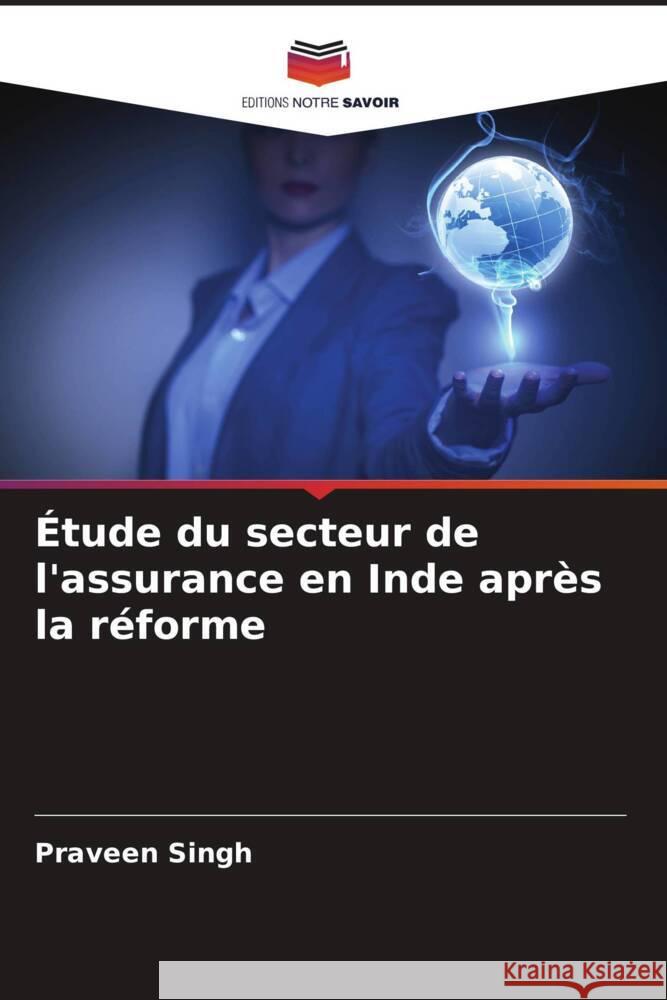 ?tude du secteur de l'assurance en Inde apr?s la r?forme Praveen Singh 9786207144983 Editions Notre Savoir - książka