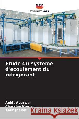 ?tude du syst?me d\'?coulement du r?frig?rant Ankit Agarwal Chandan Kumar Amit Jhalani 9786205806401 Editions Notre Savoir - książka