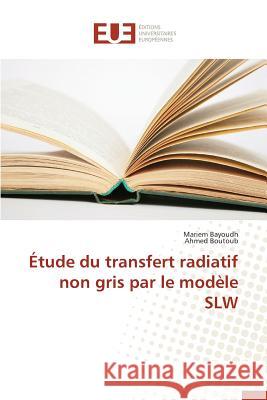 Étude Du Transfert Radiatif Non Gris Par Le Modèle Slw Collectif 9783841749970 Editions Universitaires Europeennes - książka