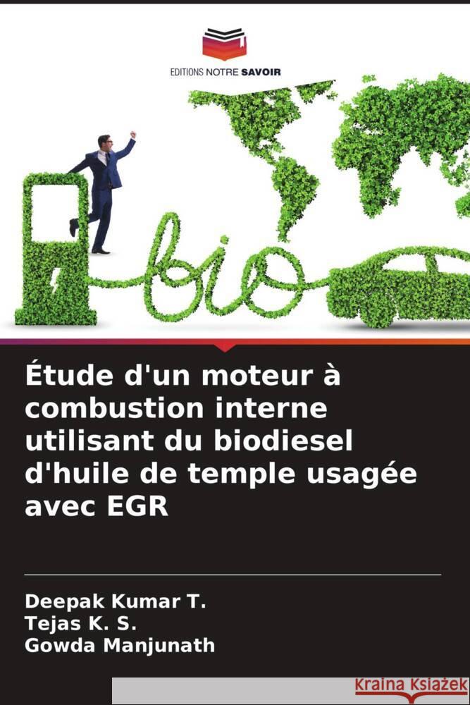 Étude d'un moteur à combustion interne utilisant du biodiesel d'huile de temple usagée avec EGR Kumar T., Deepak, K. S., Tejas, Manjunath, Gowda 9786205020647 Editions Notre Savoir - książka