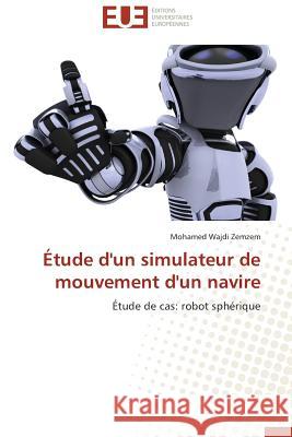 Étude d'Un Simulateur de Mouvement d'Un Navire Zemzem-M 9783841731180 Editions Universitaires Europeennes - książka