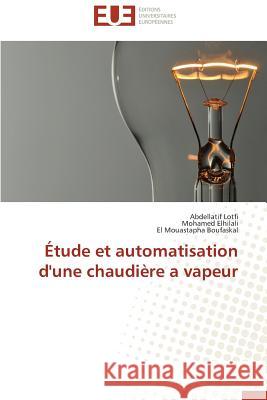 Étude Et Automatisation d'Une Chaudière a Vapeur Collectif 9783841745613 Editions Universitaires Europeennes - książka