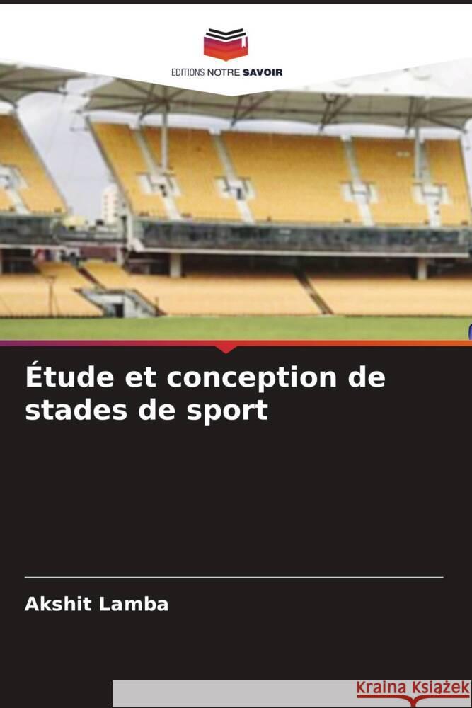 Étude et conception de stades de sport Lamba, Akshit 9786204829685 Editions Notre Savoir - książka