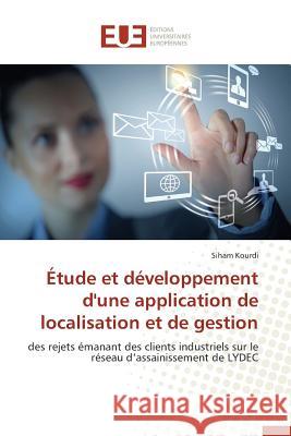 Étude Et Développement d'Une Application de Localisation Et de Gestion Kourdi-S 9783841745033 Editions Universitaires Europeennes - książka