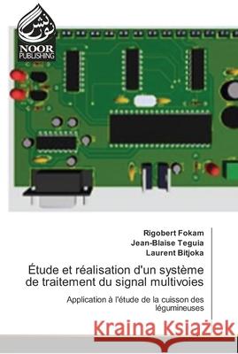 Étude et réalisation d'un système de traitement du signal multivoies Fokam, Rigobert 9786202352925 Noor Publishing - książka