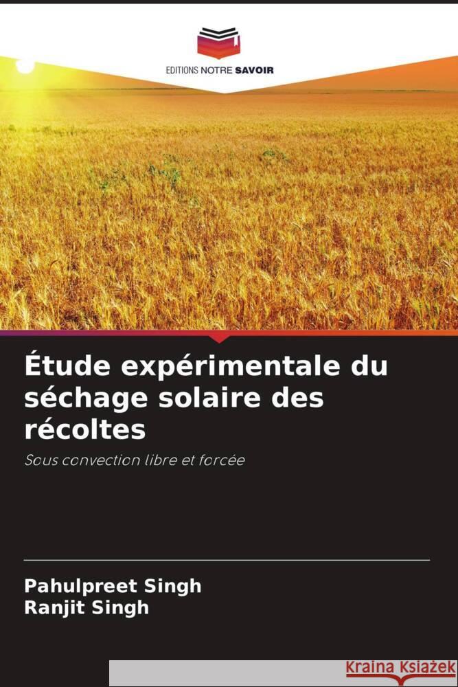 ?tude exp?rimentale du s?chage solaire des r?coltes Pahulpreet Singh Ranjit Singh 9786207308842 Editions Notre Savoir - książka