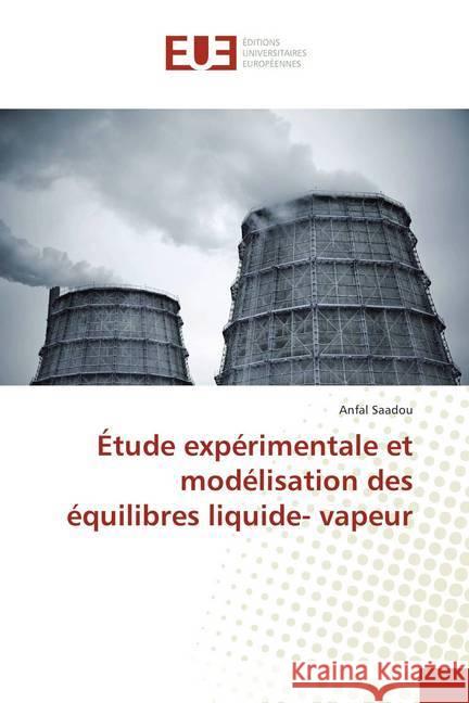 Étude expérimentale et modélisation des équilibres liquide- vapeur Saadou, Anfal 9786202286213 Éditions universitaires européennes - książka