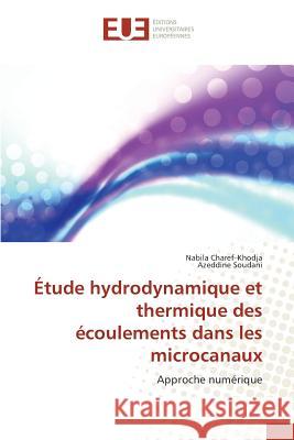 Étude hydrodynamique et thermique des écoulements dans les microcanaux Charef-Khodja, Nabila, Soudani, Azeddine 9786131570537 Éditions universitaires européennes - książka