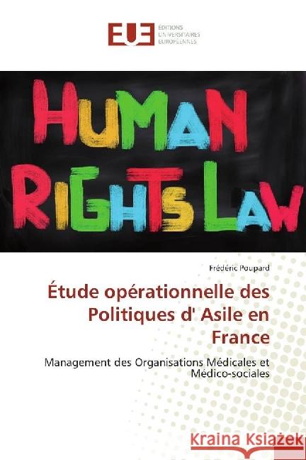 Étude opérationnelle des Politiques d' Asile en France : Management des Organisations Médicales et Médico-sociales Poupard, Frédéric 9783639621983 Éditions universitaires européennes - książka