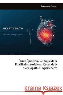 ?tude ?pid?mio-Clinique de la Fibrillation Atriale au Cours de la Cardiopathie Hypertensive Souleymane Sanogo 9789999332309 Eliva Press - książka