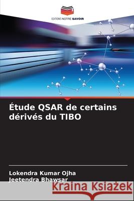 ?tude QSAR de certains d?riv?s du TIBO Lokendra Kumar Ojha 9786205738207 Editions Notre Savoir - książka